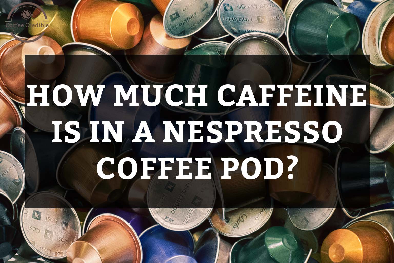 How Much Caffeine Is in a Nespresso Coffee Pod?