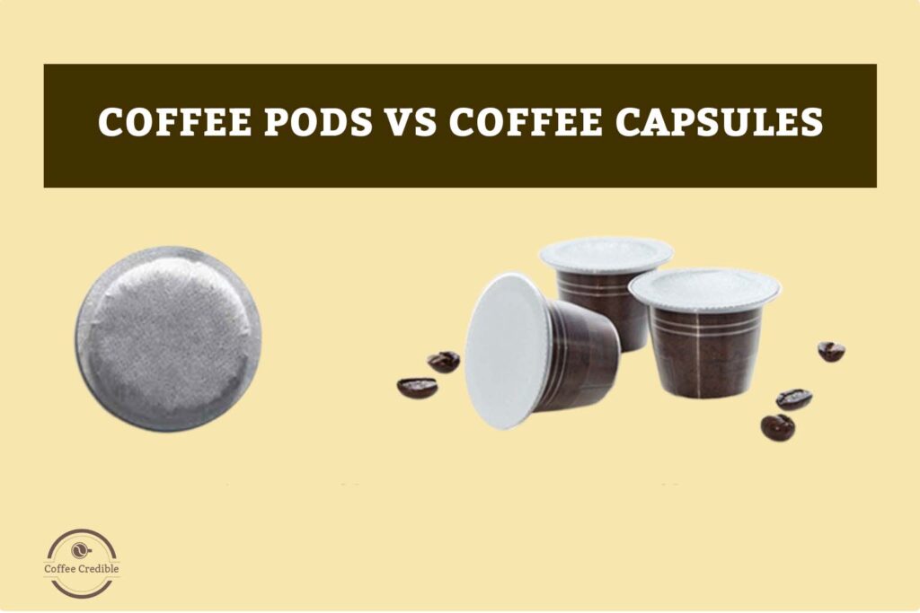 coffe pods vs coffee capsules