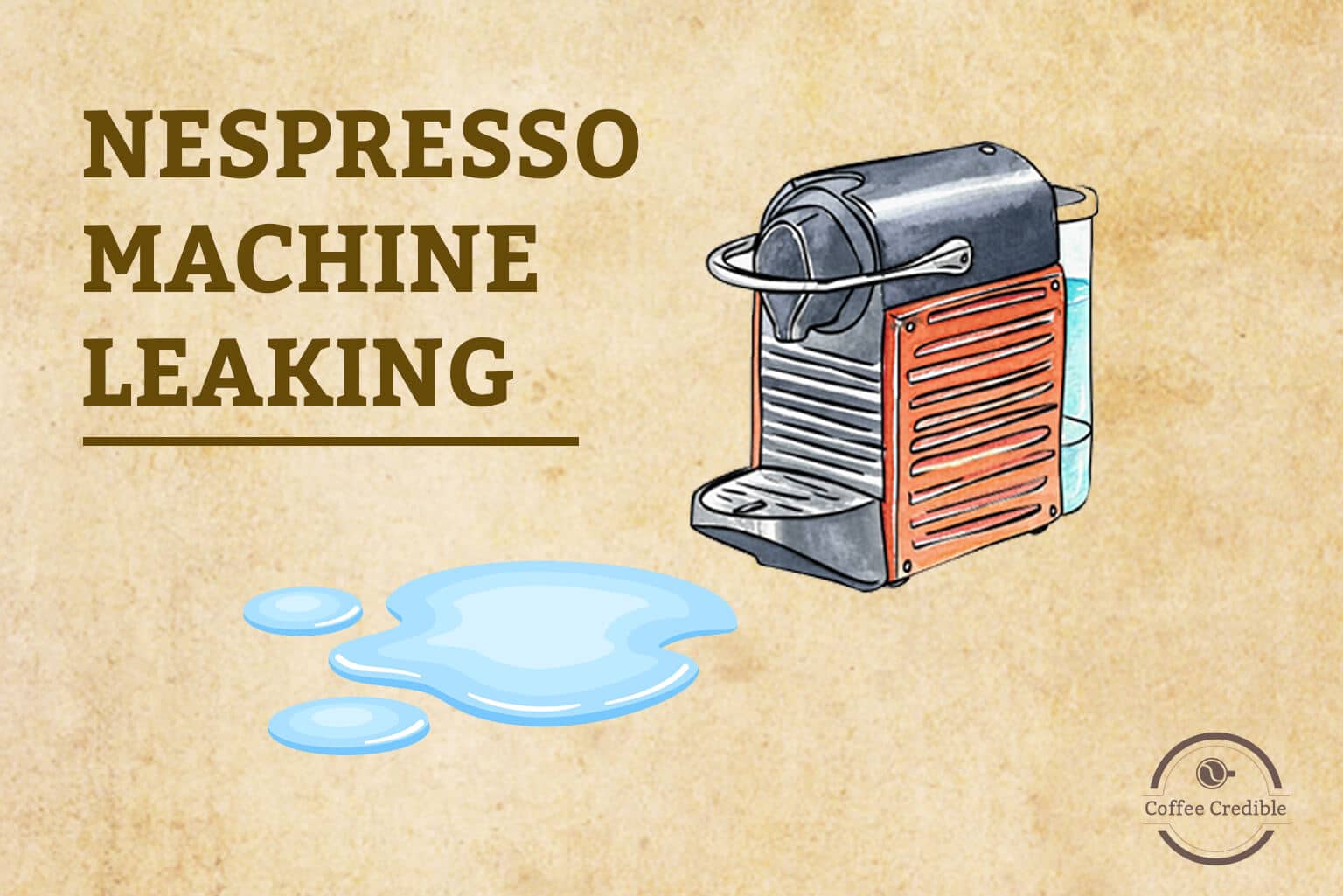 How To Fix Nespresso Machine Leaking Water Or Coffee? [A Step-By-Step Guide]
