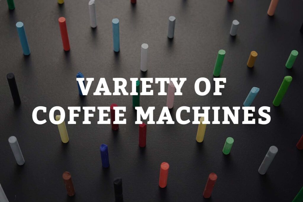 variety of coffee machines
