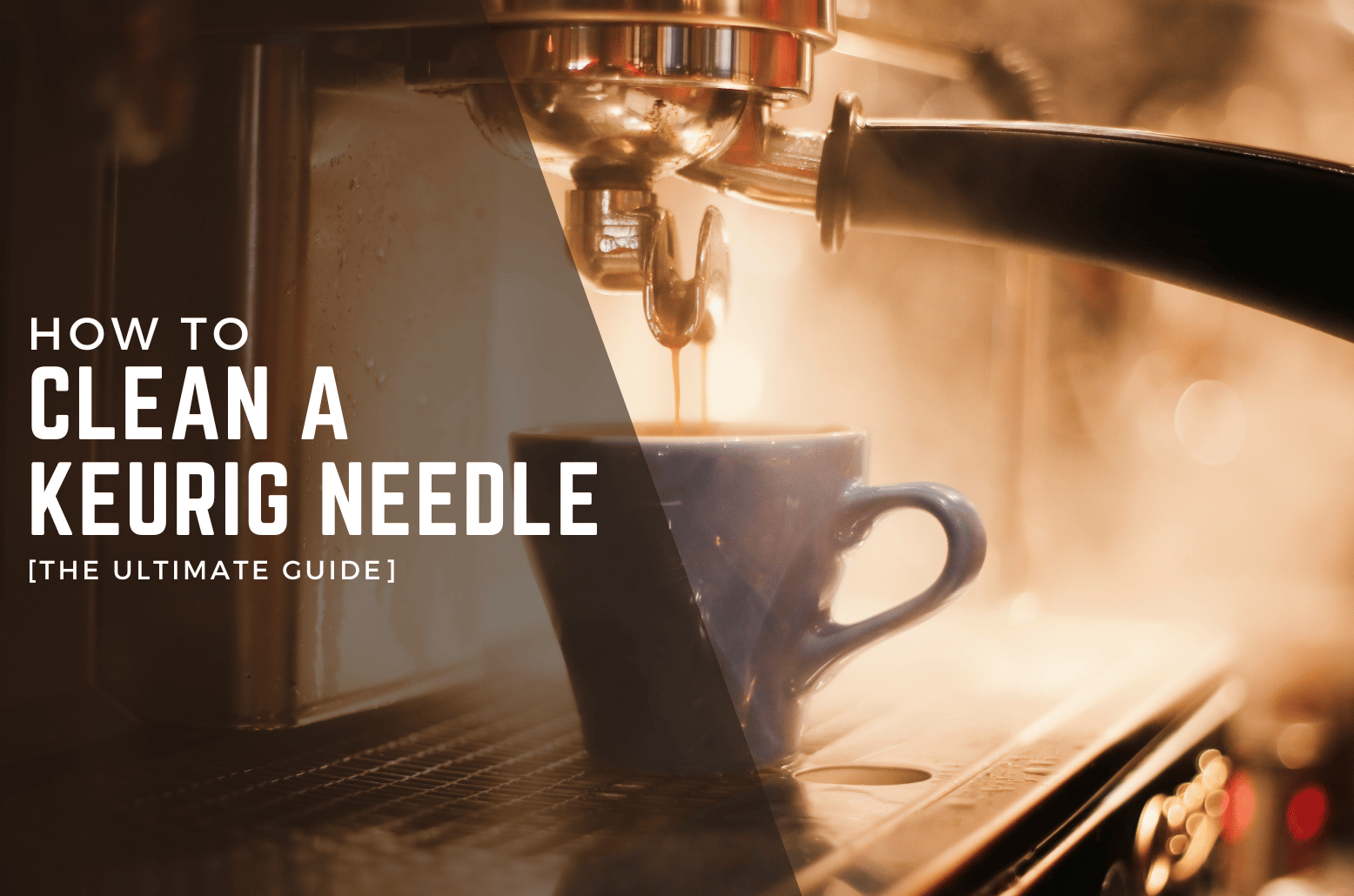How to Clean a Keurig Needle and Keep it Clean [The Ultimate Guide]