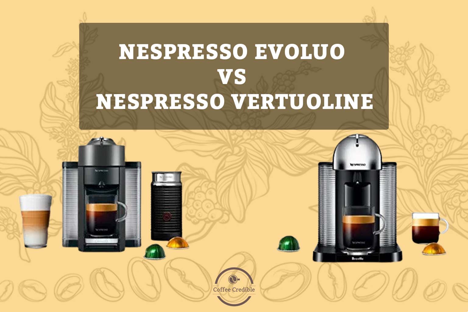 Nespresso Evoluo vs Nespresso VertuoLine, Who is the Winner?