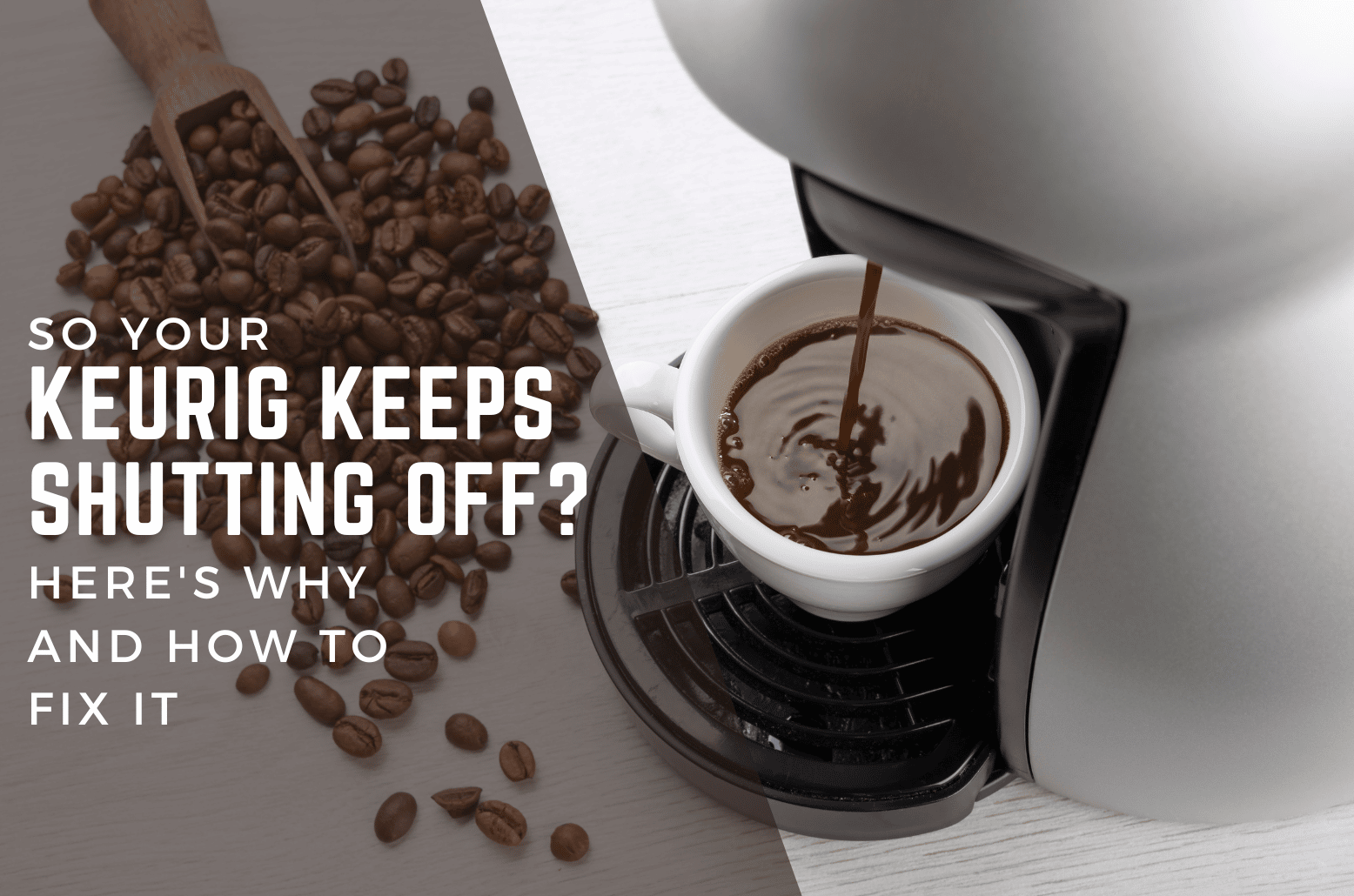 So Your Keurig Keeps Shutting Off. Here’s Why and How to Fix It.